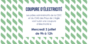 Les poles administratifs de la CDC et du CIAS des Pays de LAigle vont subir une coupure delectricite le Mercredi 3 juillet de 9h a 12h